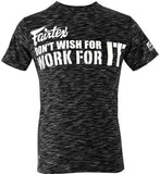 FAIRTEX "DONT WISH FOR IT WORK FOR IT" TSHIRT