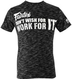 FAIRTEX "DONT WISH FOR IT WORK FOR IT" TSHIRT